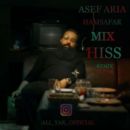 Asef Aria – Hamsafar Mix Hiss (Remix Aliyar)